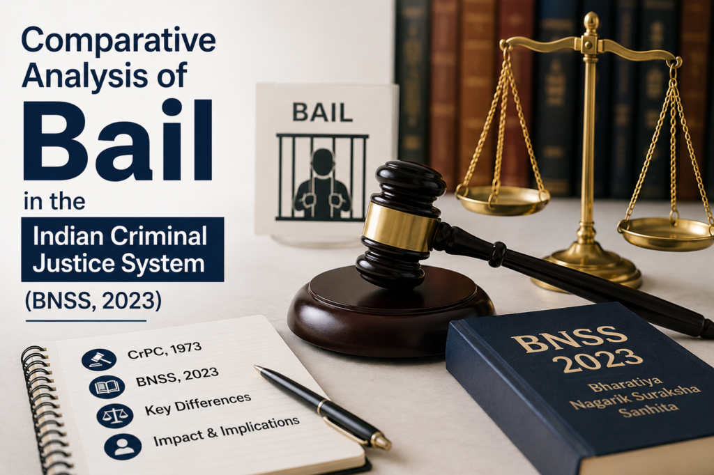 Comparative Analysis of Bail in the Indian Criminal Justice System (BNSS, 2023)